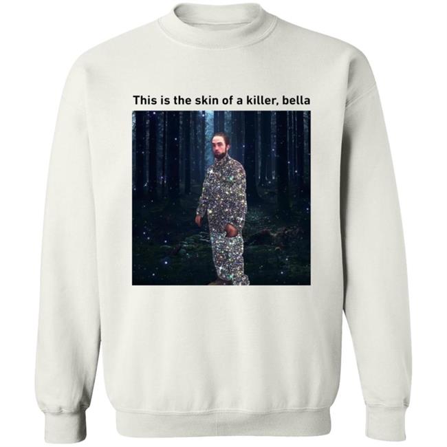This Is The Skin Of A Killer Bella Shirt This Is The Skin Of A Killer Bella Shirt