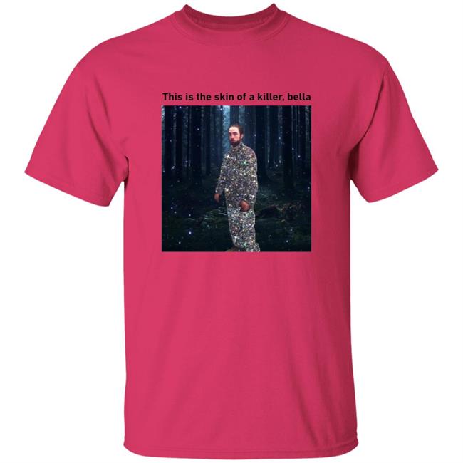 This Is The Skin Of A Killer Bella Shirt This Is The Skin Of A Killer Bella Shirt