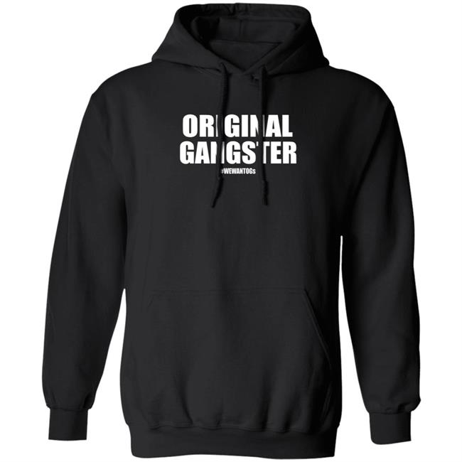 Original Gangster We Want Ogs Shirt Mark Long Original Gangster We Want Ogs T Shirt Original Gangster We Want Ogs Shirt Mark Long Original Gangster We Want Ogs T Shirt