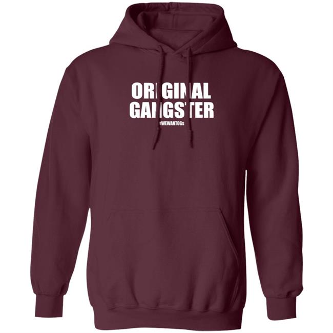 Original Gangster We Want Ogs Shirt Mark Long Original Gangster We Want Ogs T Shirt Original Gangster We Want Ogs Shirt Mark Long Original Gangster We Want Ogs T Shirt