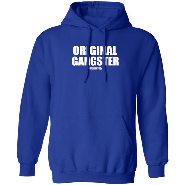 Original Gangster We Want Ogs Shirt Mark Long Original Gangster We Want Ogs T Shirt Original Gangster We Want Ogs Shirt Mark Long Original Gangster We Want Ogs T Shirt