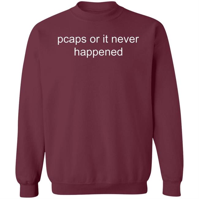 Pcaps Or It Never Happened Shirt Pcap Or It Didn't Happen Shirt Pcaps Or It Never Happened Shirt Pcap Or It Didn't Happen Shirt