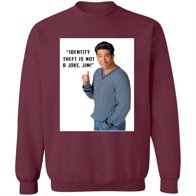 Identity Theft Is Not A Joke Jim Shirt Identity Theft Is Not A Joke Jim Shirt