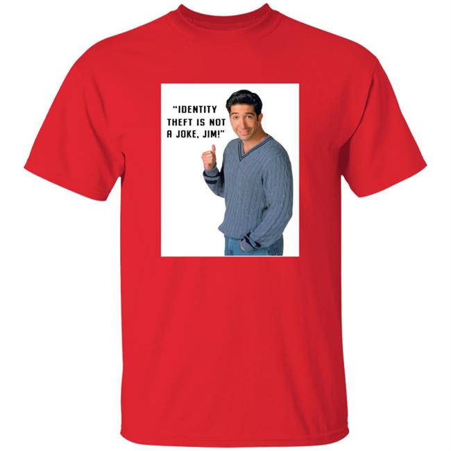 Identity Theft Is Not A Joke Jim Shirt Identity Theft Is Not A Joke Jim Shirt
