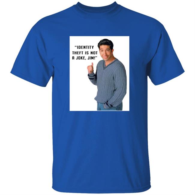 Identity Theft Is Not A Joke Jim Shirt Identity Theft Is Not A Joke Jim Shirt