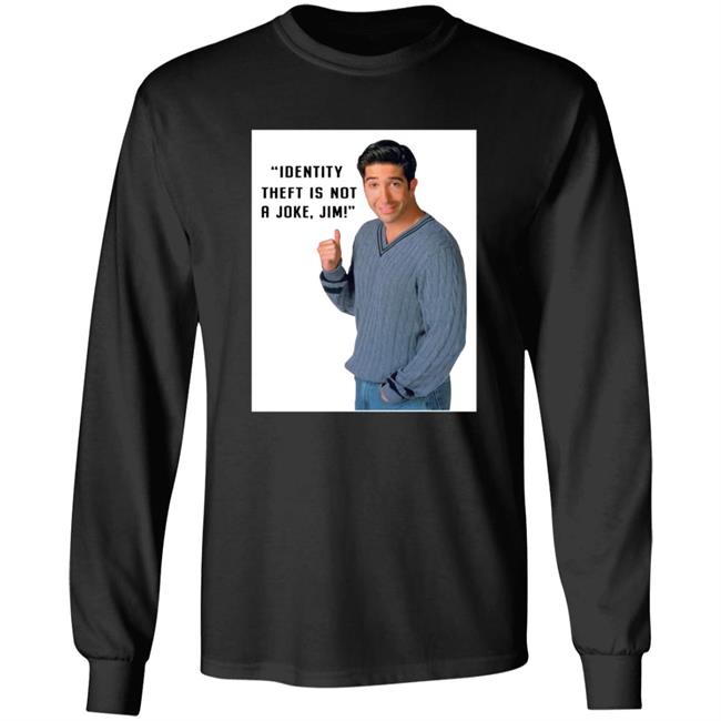 Identity Theft Is Not A Joke Jim Shirt Identity Theft Is Not A Joke Jim Shirt