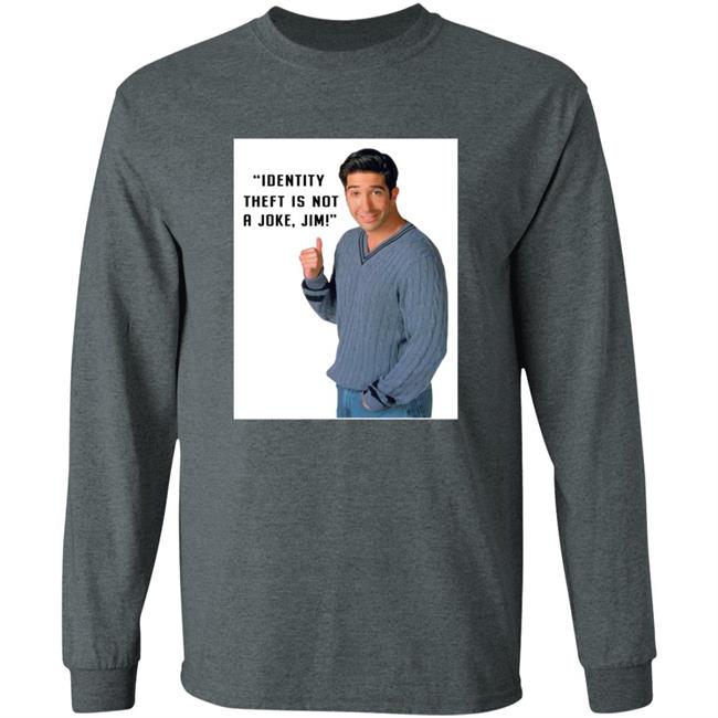 Identity Theft Is Not A Joke Jim Shirt Identity Theft Is Not A Joke Jim Shirt