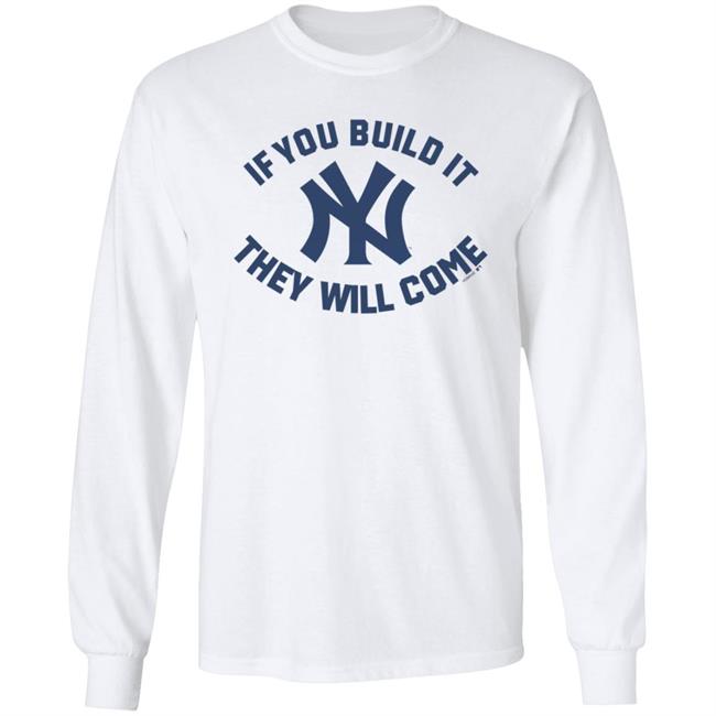 Yankees If You Build It Shirt Yankees If You Build It Shirt