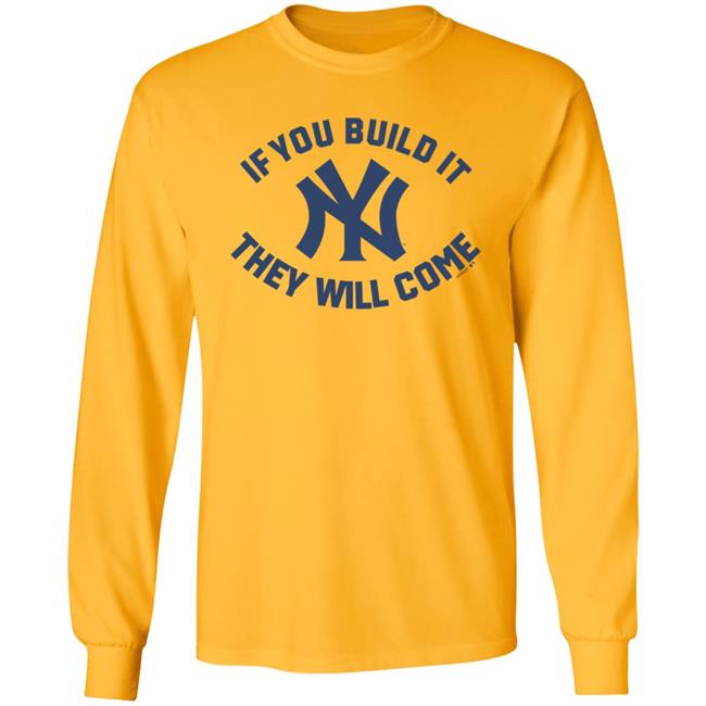 Yankees If You Build It Shirt Yankees If You Build It Shirt