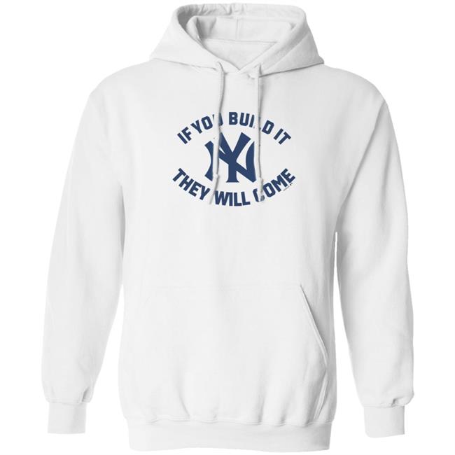 Yankees If You Build It Shirt Yankees If You Build It Shirt