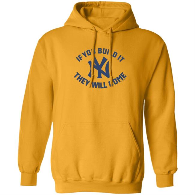 Yankees If You Build It Shirt Yankees If You Build It Shirt