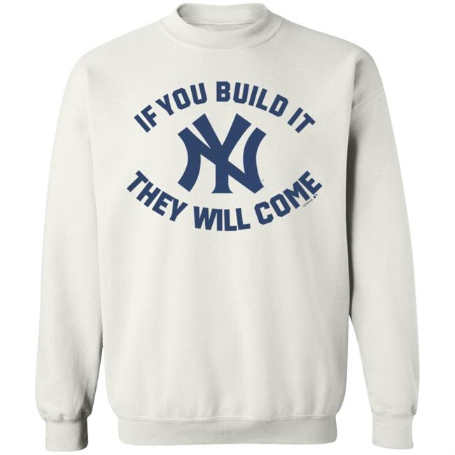 Yankees If You Build It Shirt Yankees If You Build It Shirt