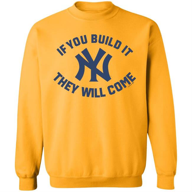 Yankees If You Build It Shirt Yankees If You Build It Shirt