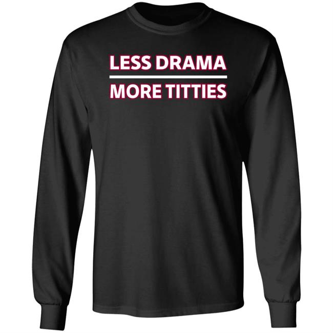 Less Drama More Titties Shirt Less Drama More Titties Shirt