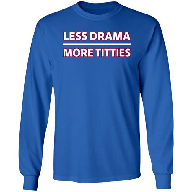 Less Drama More Titties Shirt Less Drama More Titties Shirt