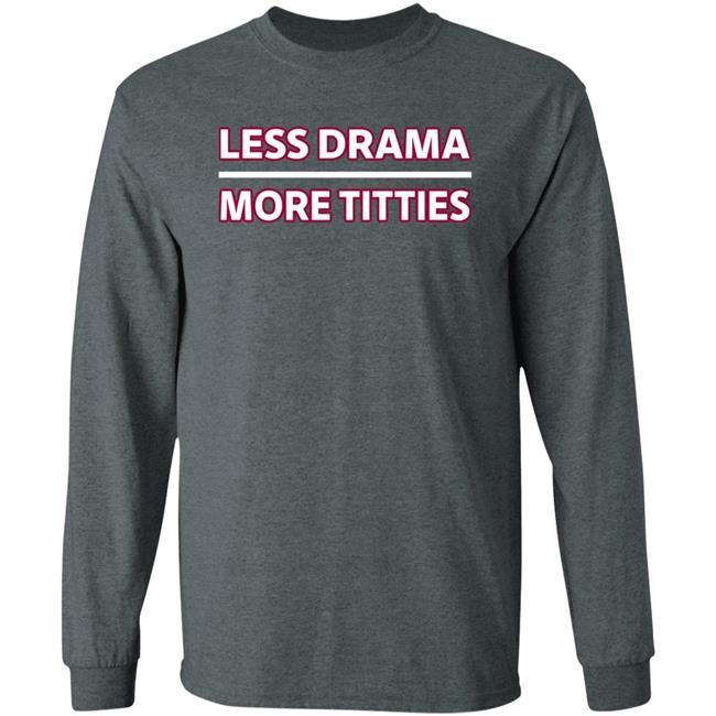 Less Drama More Titties Shirt Less Drama More Titties Shirt