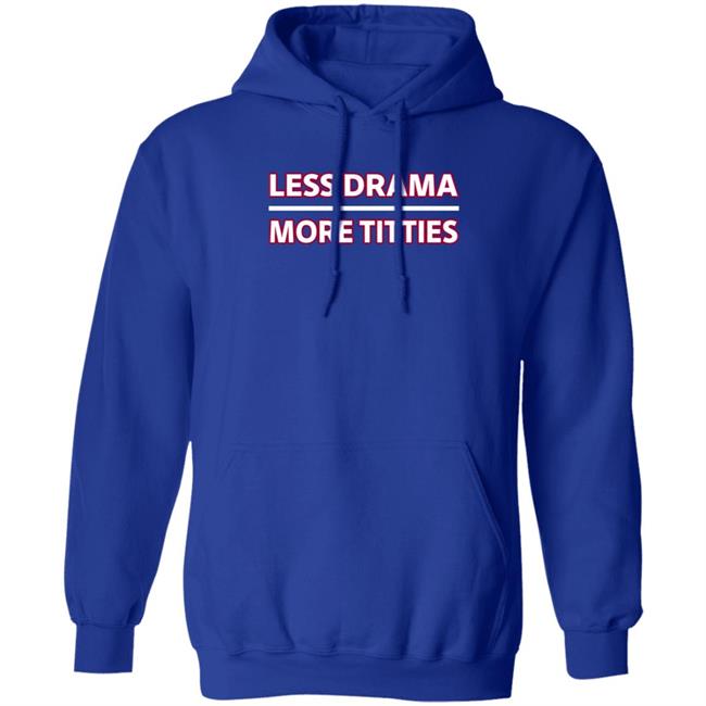 Less Drama More Titties Shirt Less Drama More Titties Shirt