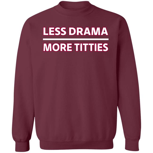 Less Drama More Titties Shirt Less Drama More Titties Shirt