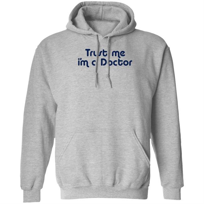 Trust Me I'm A Doctor Shirt Trust Me I'm A Doctor Shirt