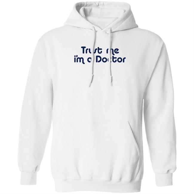 Trust Me I'm A Doctor Shirt Trust Me I'm A Doctor Shirt