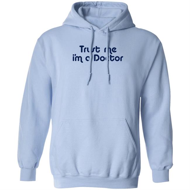 Trust Me I'm A Doctor Shirt Trust Me I'm A Doctor Shirt