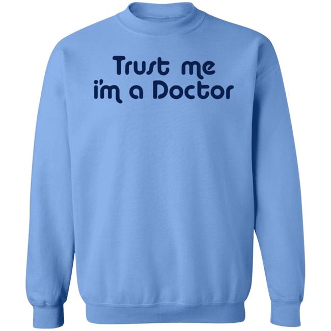 Trust Me I'm A Doctor Shirt Trust Me I'm A Doctor Shirt