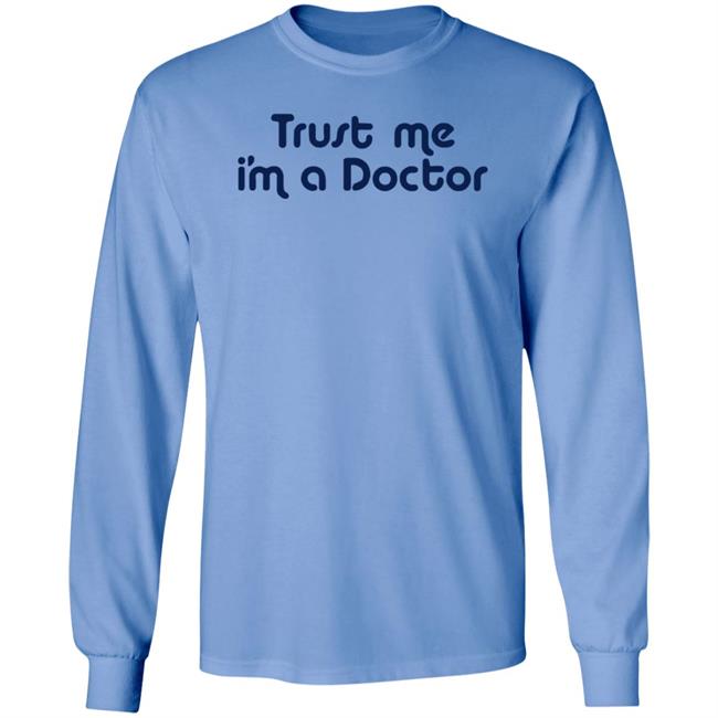 Trust Me I'm A Doctor Shirt Trust Me I'm A Doctor Shirt