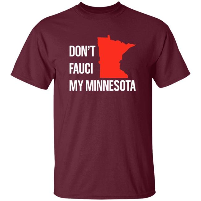 Don’T Fauci My Minnesota Shirt Don’T Fauci My Minnesota Shirt