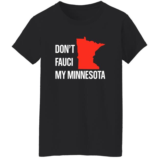 Don’T Fauci My Minnesota Shirt Don’T Fauci My Minnesota Shirt