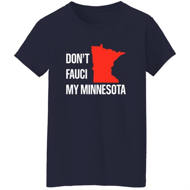 Don’T Fauci My Minnesota Shirt Don’T Fauci My Minnesota Shirt