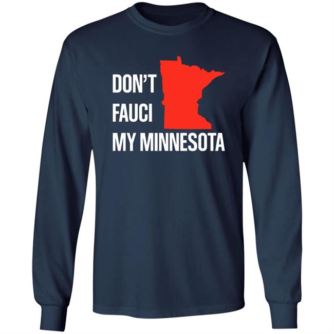 Don’T Fauci My Minnesota Shirt Don’T Fauci My Minnesota Shirt