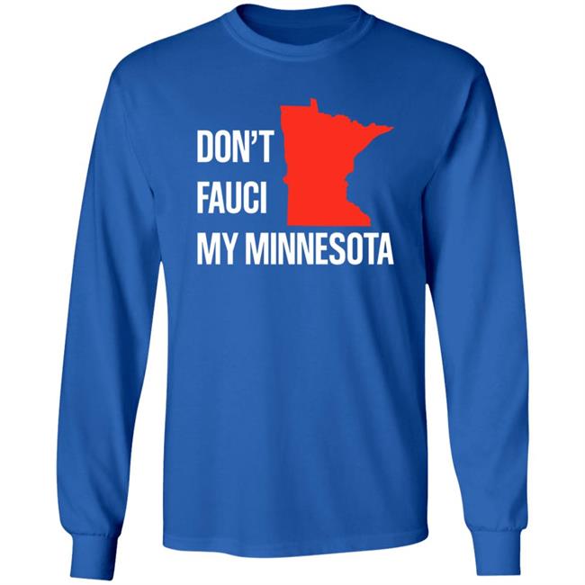 Don’T Fauci My Minnesota Shirt Don’T Fauci My Minnesota Shirt