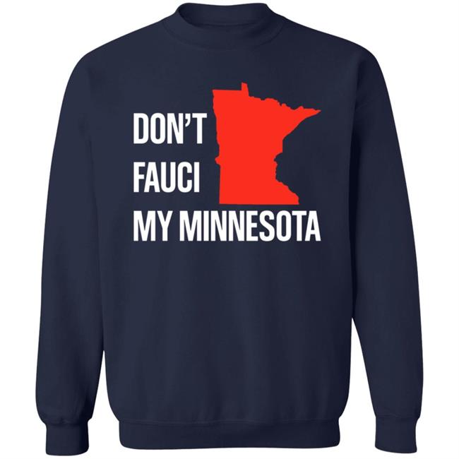 Don’T Fauci My Minnesota Shirt Don’T Fauci My Minnesota Shirt