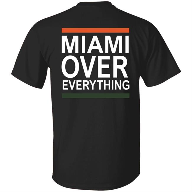 Miami Over Everything Shirt Miami Over Everything Shirt