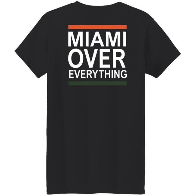 Miami Over Everything Shirt Miami Over Everything Shirt