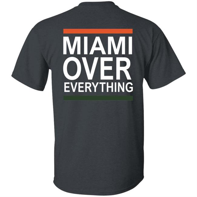 Miami Over Everything Shirt Miami Over Everything Shirt