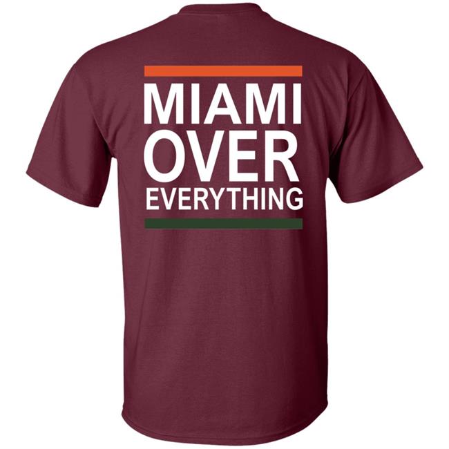 Miami Over Everything Shirt Miami Over Everything Shirt