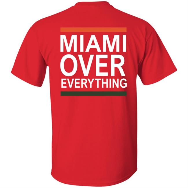 Miami Over Everything Shirt Miami Over Everything Shirt