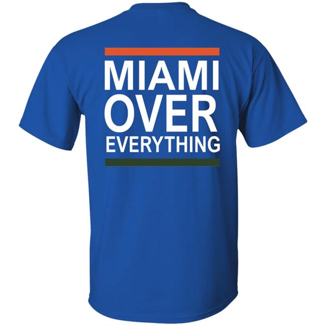 Miami Over Everything Shirt Miami Over Everything Shirt