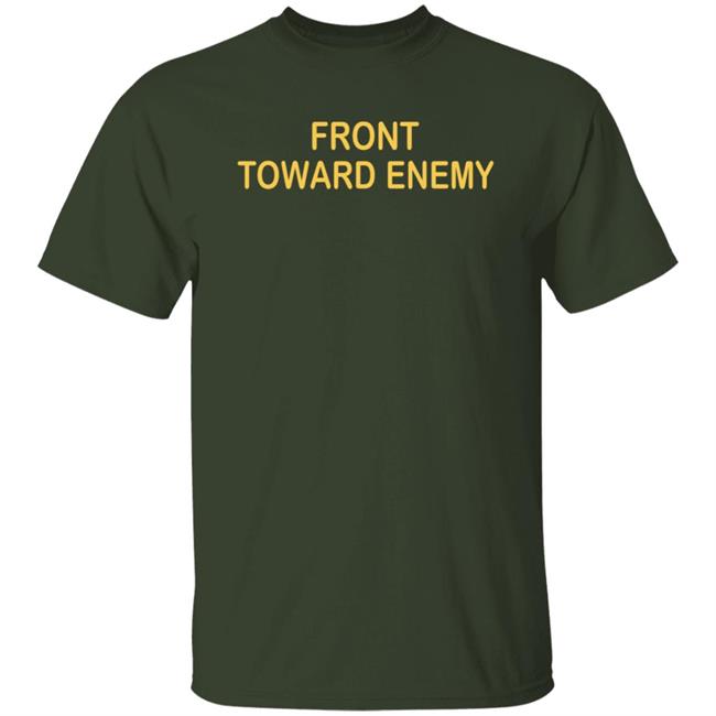 Front Towards Enemy Shirt Front Towards Enemy Shirt