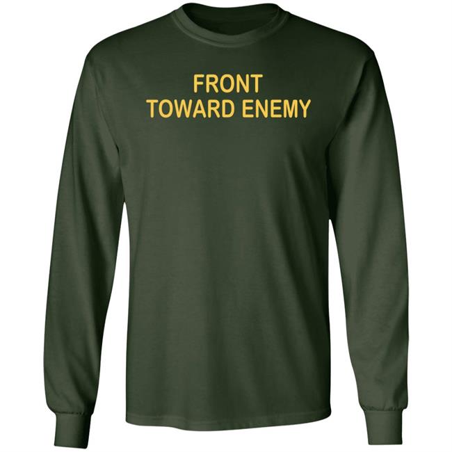 Front Towards Enemy Shirt Front Towards Enemy Shirt