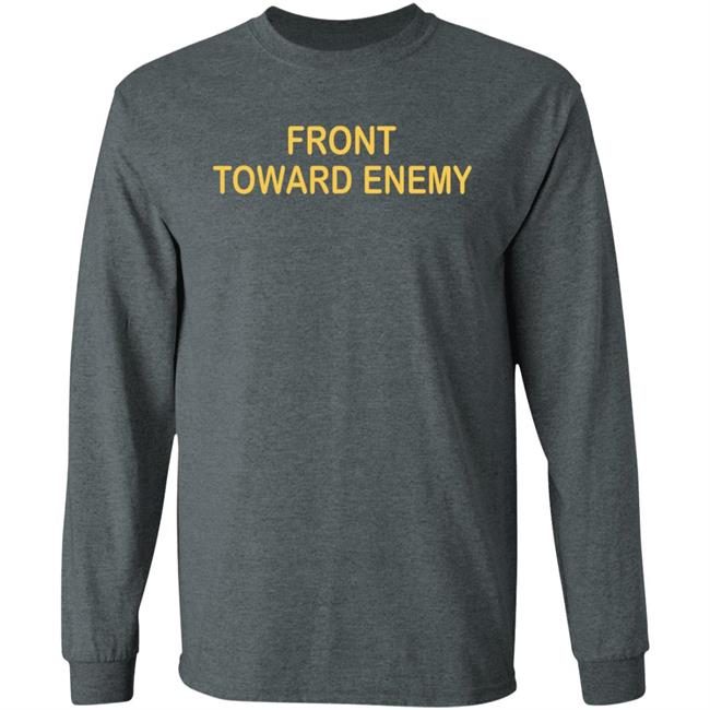 Front Towards Enemy Shirt Front Towards Enemy Shirt
