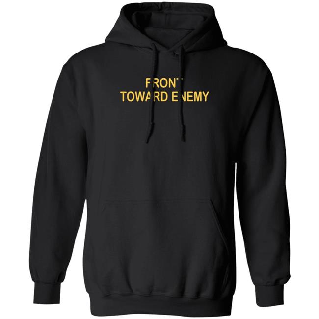 Front Towards Enemy Shirt Front Towards Enemy Shirt