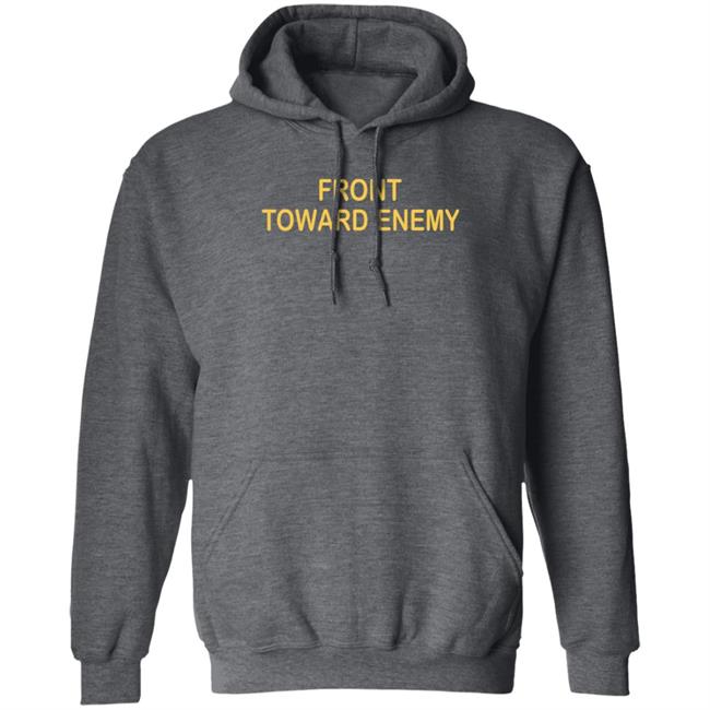 Front Towards Enemy Shirt Front Towards Enemy Shirt