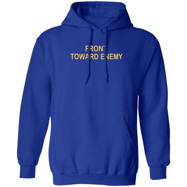 Front Towards Enemy Shirt Front Towards Enemy Shirt