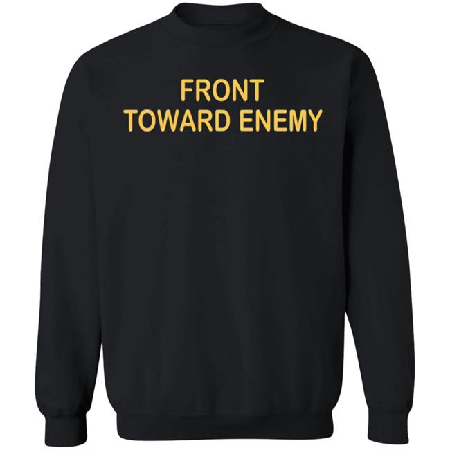 Front Towards Enemy Shirt Front Towards Enemy Shirt