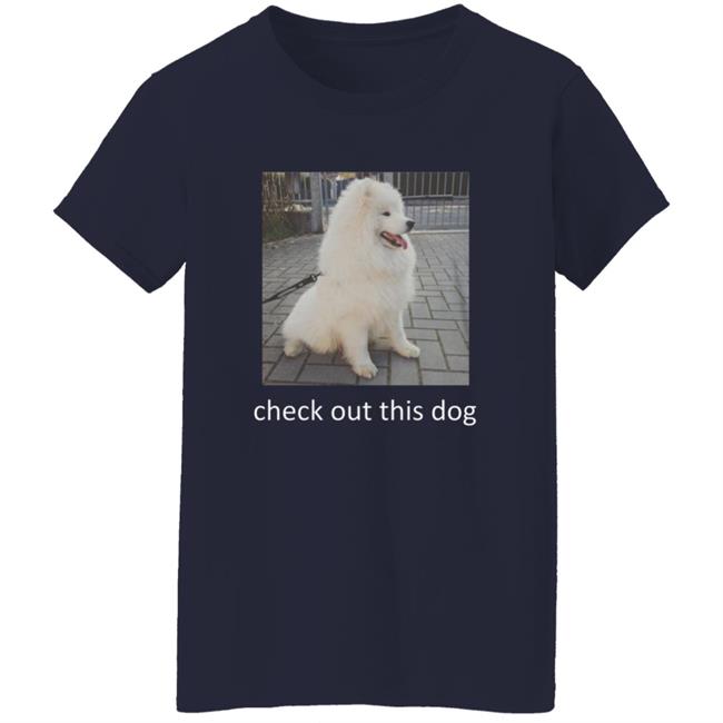 Check Out This Dog Shirt Check Out This Dog Shirt