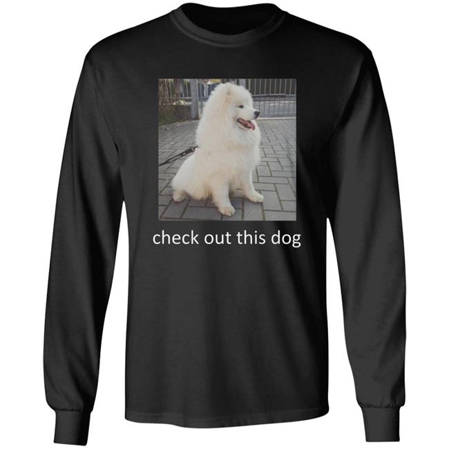 Check Out This Dog Shirt Check Out This Dog Shirt