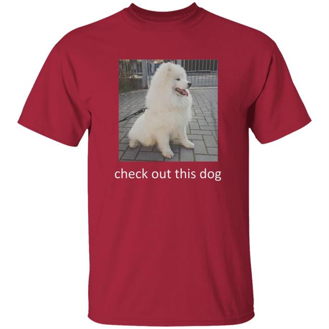 Check Out This Dog Shirt Check Out This Dog Shirt