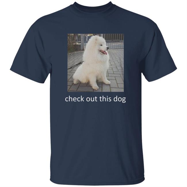 Check Out This Dog Shirt Check Out This Dog Shirt